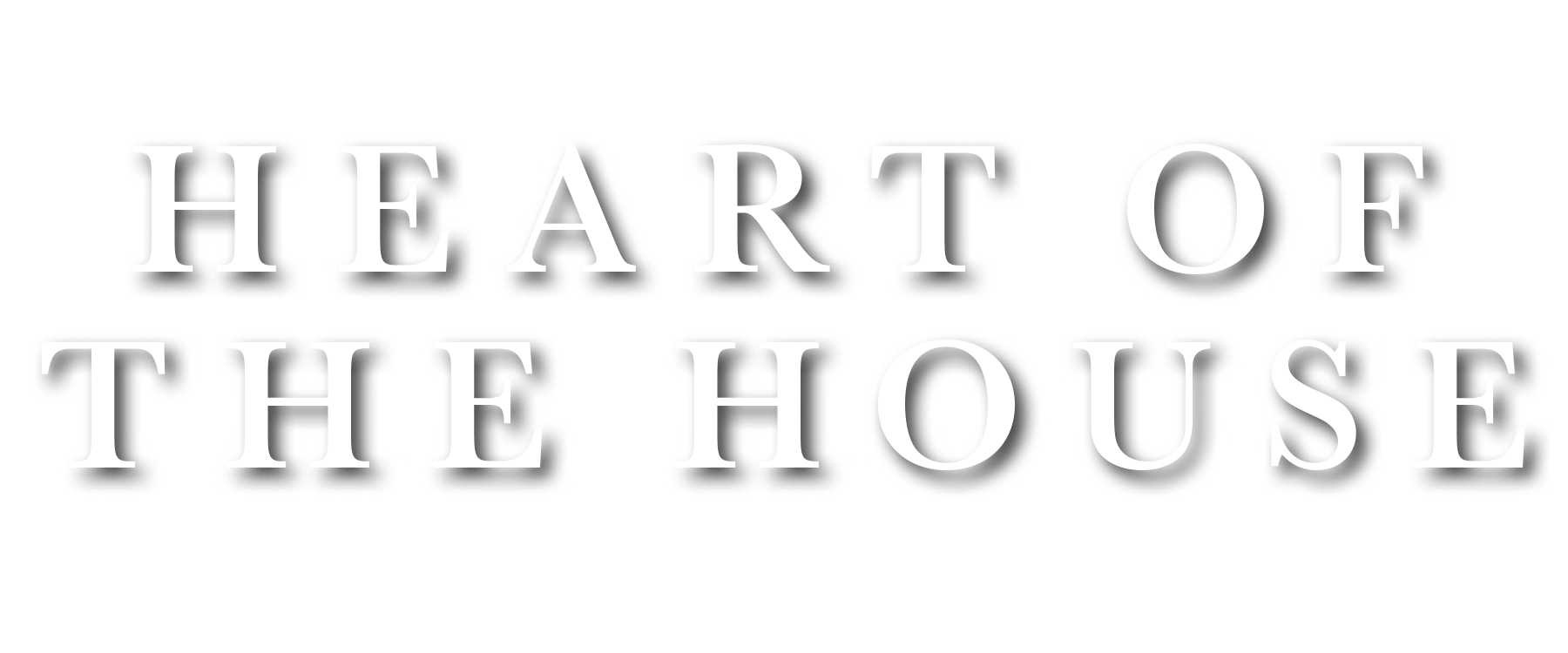 Heart of House Type